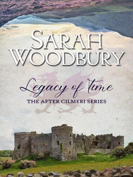 Title details for Legacy of Time (The After Cilmeri Series) by Sarah Woodbury - Available